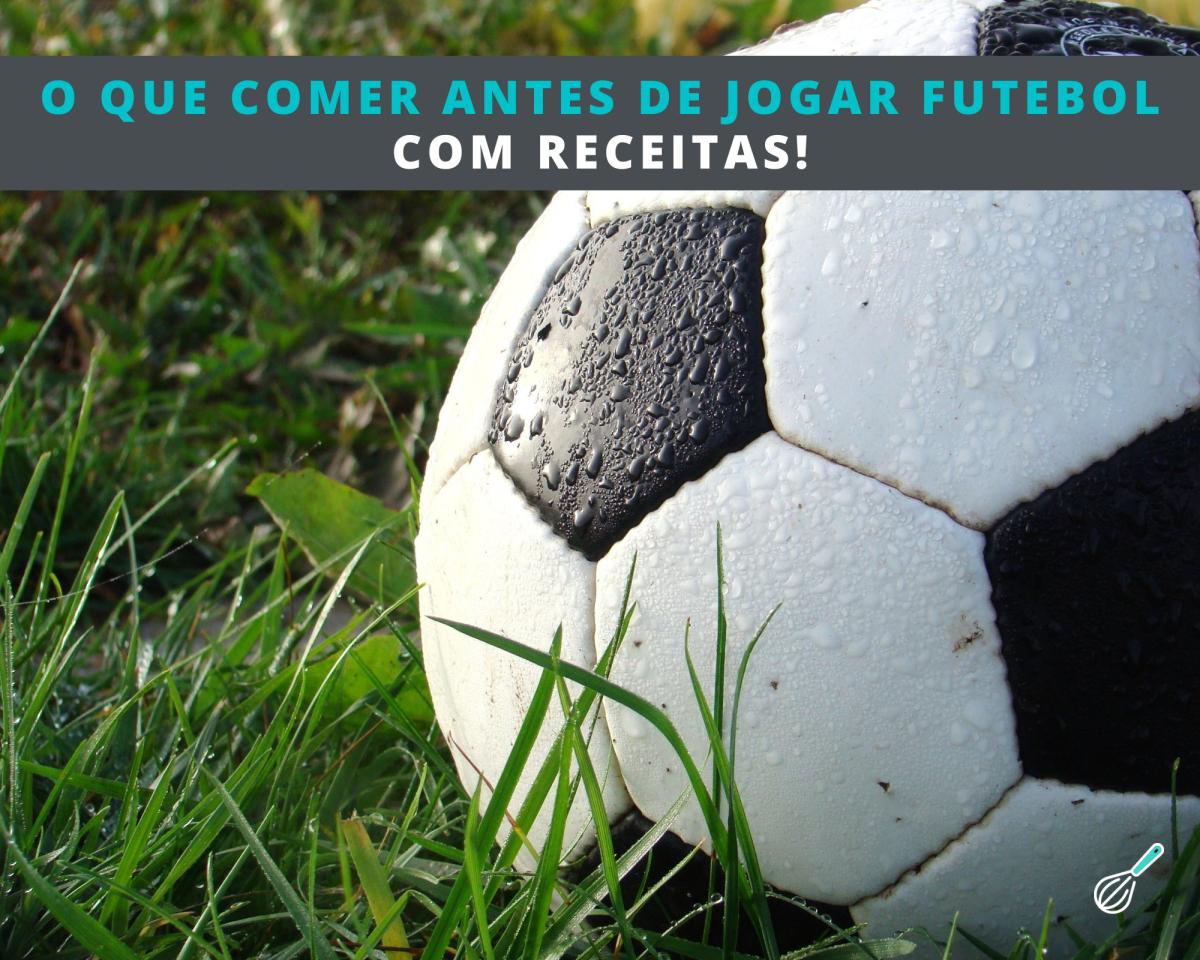 O que comer antes de jogar futebol