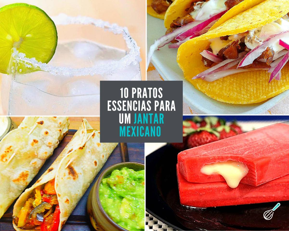 Jantar mexicano: 10 pratos para fazer comida mexicana em casa